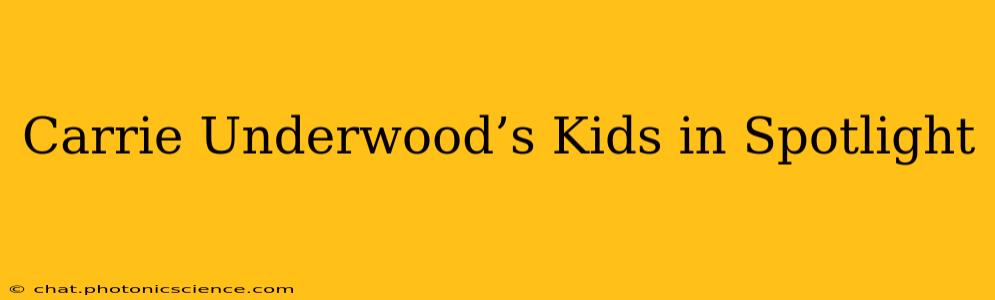 Carrie Underwood’s Kids in Spotlight