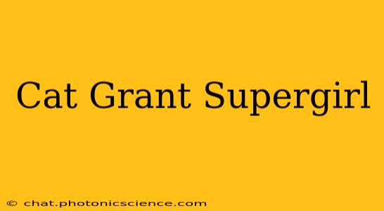 Cat Grant Supergirl