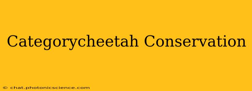 Categorycheetah Conservation