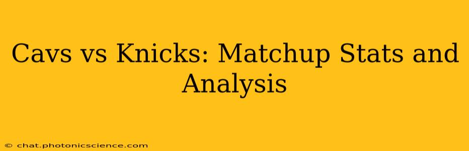 Cavs vs Knicks: Matchup Stats and Analysis