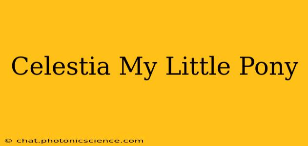 Celestia My Little Pony