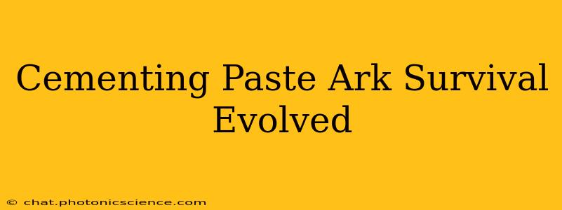 Cementing Paste Ark Survival Evolved