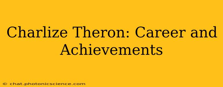 Charlize Theron: Career and Achievements