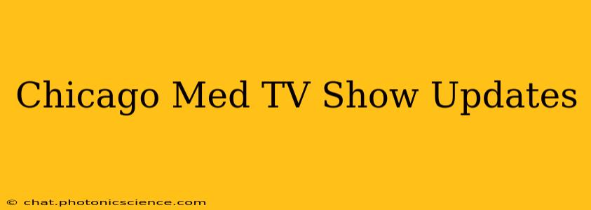 Chicago Med TV Show Updates