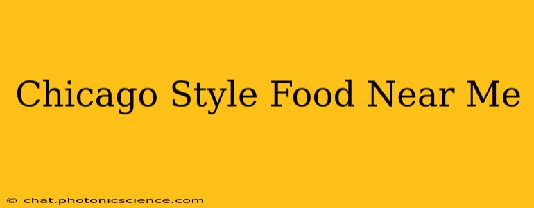 Chicago Style Food Near Me