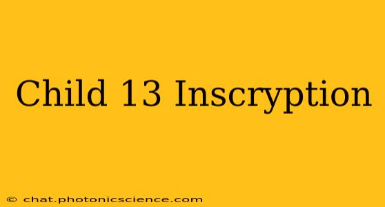 Child 13 Inscryption