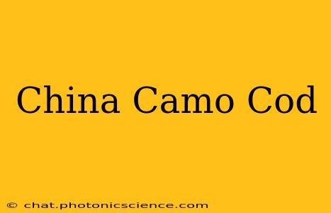 China Camo Cod