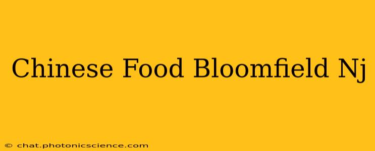 Chinese Food Bloomfield Nj