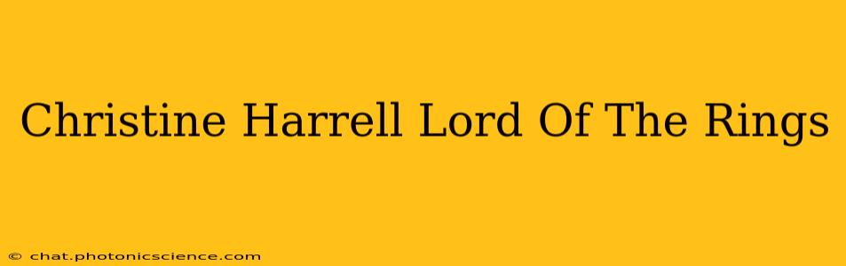Christine Harrell Lord Of The Rings