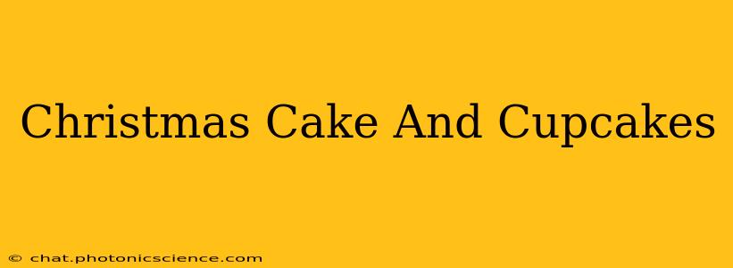 Christmas Cake And Cupcakes