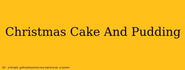 Christmas Cake And Pudding