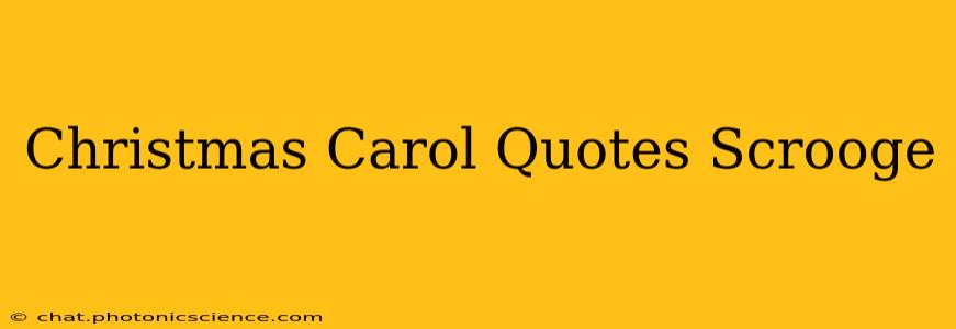Christmas Carol Quotes Scrooge