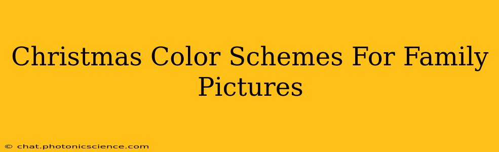 Christmas Color Schemes For Family Pictures