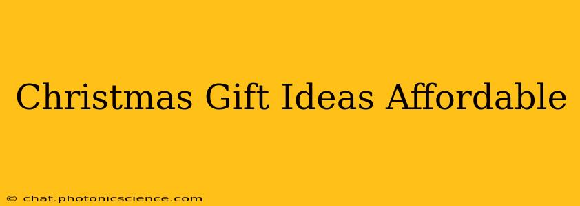 Christmas Gift Ideas Affordable