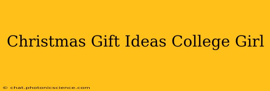 Christmas Gift Ideas College Girl