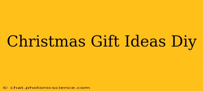 Christmas Gift Ideas Diy