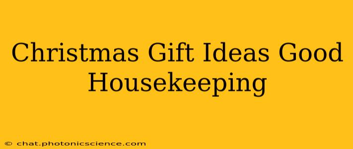 Christmas Gift Ideas Good Housekeeping