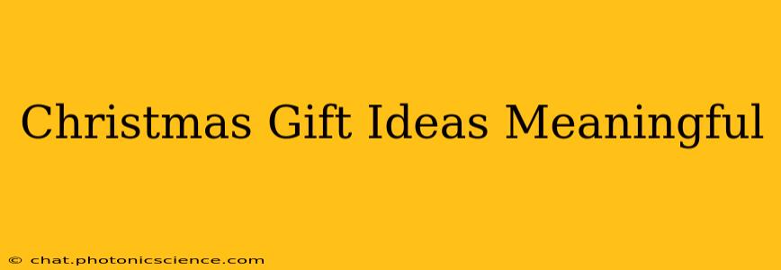 Christmas Gift Ideas Meaningful