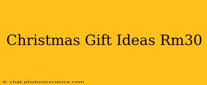 Christmas Gift Ideas Rm30