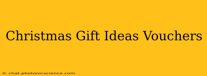 Christmas Gift Ideas Vouchers