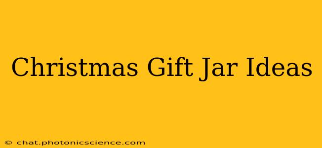 Christmas Gift Jar Ideas