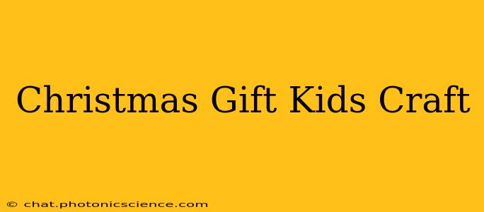 Christmas Gift Kids Craft