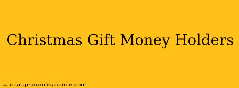 Christmas Gift Money Holders