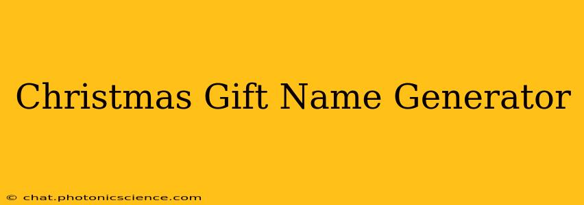 Christmas Gift Name Generator