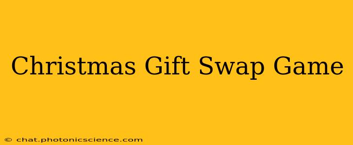 Christmas Gift Swap Game
