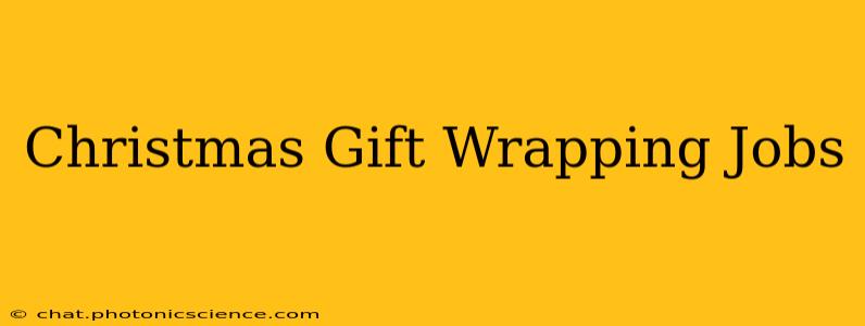 Christmas Gift Wrapping Jobs