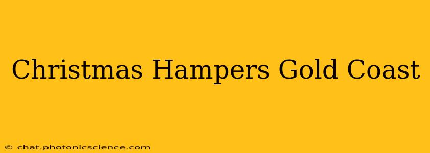 Christmas Hampers Gold Coast