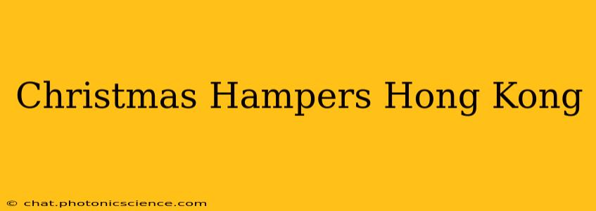 Christmas Hampers Hong Kong