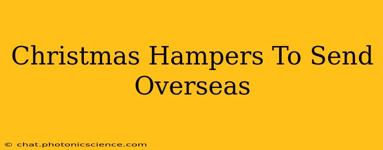 Christmas Hampers To Send Overseas