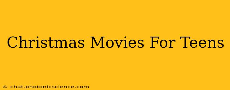 Christmas Movies For Teens