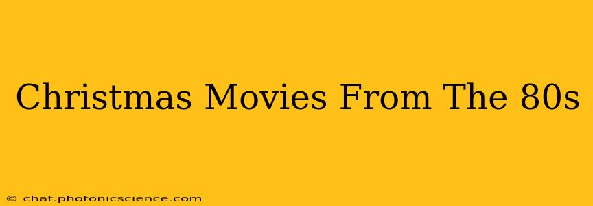 Christmas Movies From The 80s