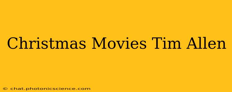 Christmas Movies Tim Allen