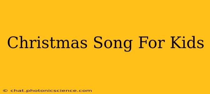 Christmas Song For Kids