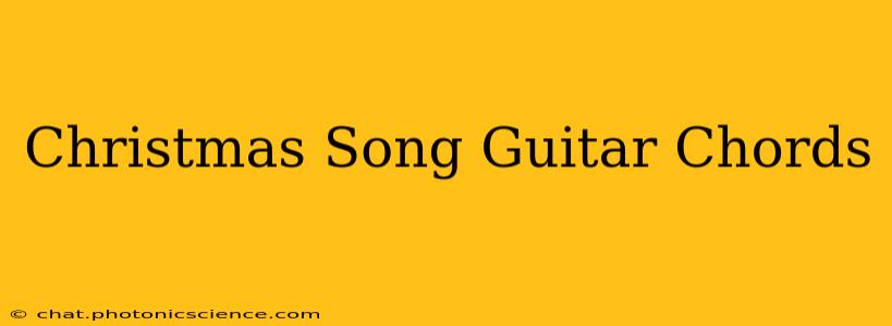 Christmas Song Guitar Chords