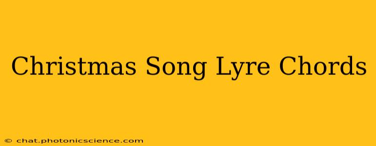 Christmas Song Lyre Chords