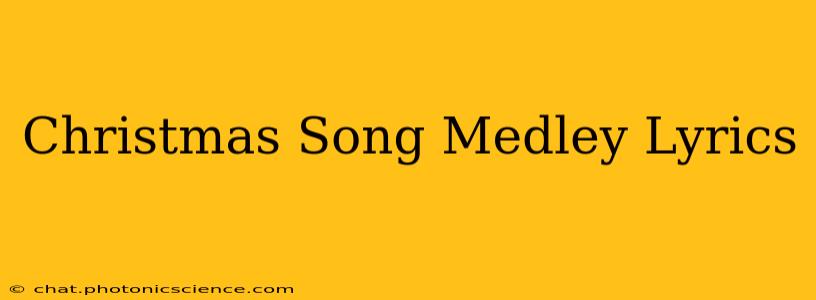 Christmas Song Medley Lyrics