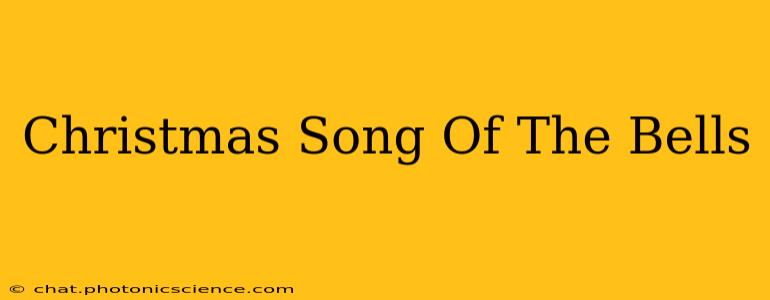 Christmas Song Of The Bells