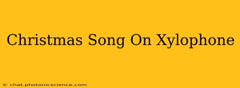 Christmas Song On Xylophone