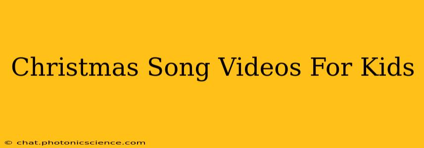 Christmas Song Videos For Kids