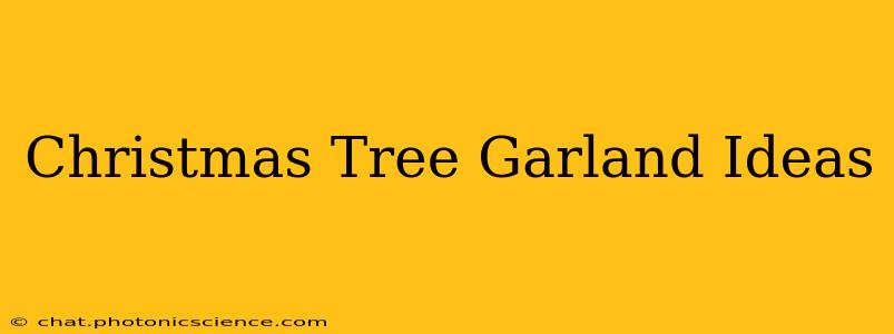 Christmas Tree Garland Ideas