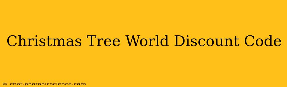Christmas Tree World Discount Code