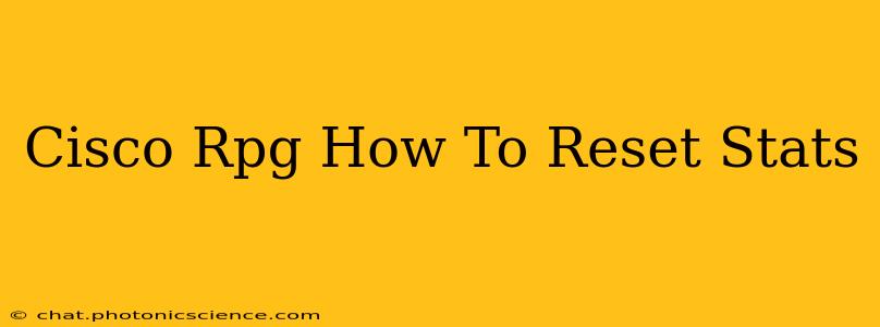 Cisco Rpg How To Reset Stats