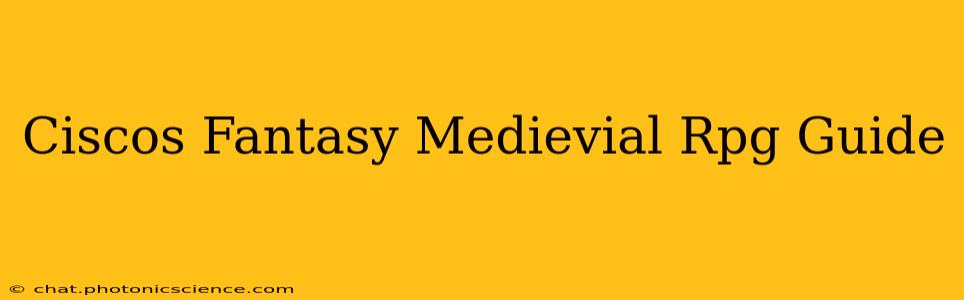 Ciscos Fantasy Medievial Rpg Guide