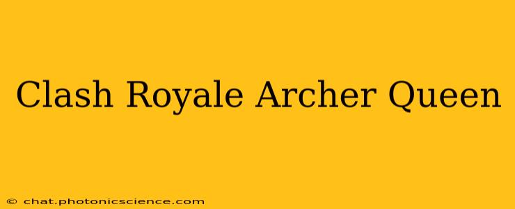Clash Royale Archer Queen