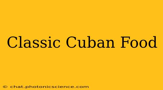 Classic Cuban Food