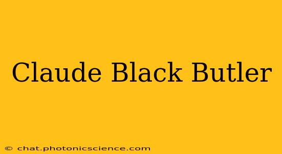 Claude Black Butler